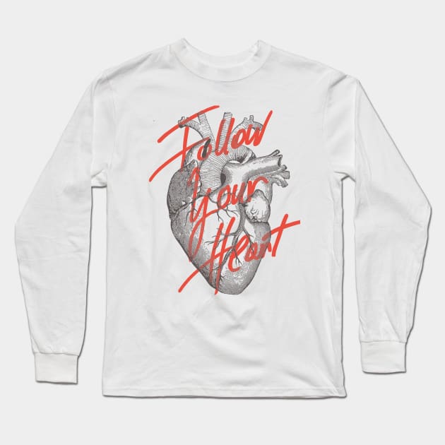 FOLLOW YOUR HEART Long Sleeve T-Shirt by magdamdesign